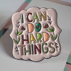 I Can Do Hard Things Enamel Pin Badge